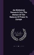 An Historical Research Into The Nature Of The Balance Of Power In Europe