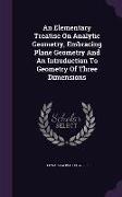 An Elementary Treatise On Analytic Geometry, Embracing Plane Geometry And An Introduction To Geometry Of Three Dimensions