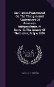 An Oration Pronounced On The Thirtysecond Anniversary Of American Independence, At Barre, In The County Of Worcester, July 4, 1808