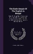 The Early Annals Of The English In Bengal: Being The Bengal Public Consultations For The First Half Of The Eighteenth Century, Summarised, Extracted
