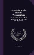 Annotationes In Novum Testamentum: Continens Annotationes In Pauli Epistolas Ad Romanos, Corinthios, Galatas, Volume 6