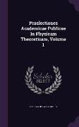 Praelectiones Academicae Publicae In Physicam Theoreticam, Volume 1