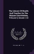 The Library Of Health And Teacher On The Human Constitution, Volume 3, Issues 1-12