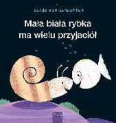 Mała biała rybka ma wielu przyjaciół (Little White Fish Has Many Friends, Polish Edition)