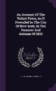 An Account Of The Yellow Fever, As It Prevailed In The City Of New-york, In The Summer And Autumn Of 1822