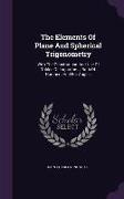 The Elements Of Plane And Spherical Trigonometry: With The Construction And Use Of Tables Of Logarithms, Both Of Numbers And For Angles