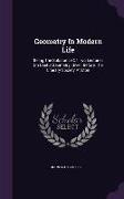 Geometry In Modern Life: Being The Substance Of Two Lectures On Useful Geometry, Given Before The Literary Society At Eton