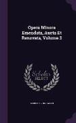 Opera Minora Emendata, Aucta Et Renovata, Volume 3