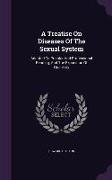 A Treatise On Diseases Of The Sexual System: Adapted To Popular And Professional Reading, And The Exposition Of Quackery