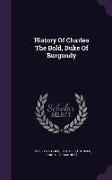 History Of Charles The Bold, Duke Of Burgundy