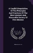 A Candid Disquisition Of The Principles And Practices Of The Most Ancient And Honorable Society Of Free Masons