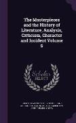 The Masterpieces and the History of Literature, Analysis, Criticism, Character and Incident Volume 5