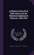 A History of the First Half-Century of the National Academy of Sciences, 1863-1913