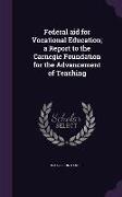 Federal Aid for Vocational Education, A Report to the Carnegie Foundation for the Advancement of Teaching