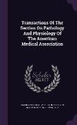 Transactions of the Section on Pathology and Physiology of the American Medical Association