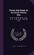 Poems and Songs on the South African War: An Anthology from England, Africa, Australia, United States, But Chiefly Canada