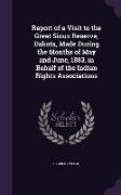 Report of a Visit to the Great Sioux Reserve, Dakota, Made During the Months of May and June, 1883, in Behalf of the Indian Rights Associations