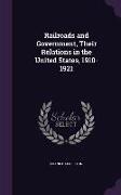 Railroads and Government, Their Relations in the United States, 1910-1921