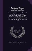 Sanders' Young Ladies' Reader: Embracing a Comprehensive Course of Instruction in the Principles of Rhetorical Reading: With a Choice Collection of E