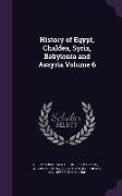 History of Egypt, Chaldea, Syria, Babylonia and Assyria Volume 6