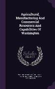 Agricultural, Manufacturing and Commercial Resources and Capabilities of Washington