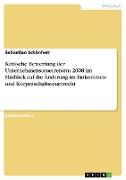 Kritische Bewertung der Unternehmensteuerreform 2008 im Hinblick auf die Änderung im Einkommen- und Körperschaftsteuerrecht