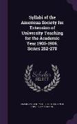 Syllabi of the American Society for Extension of University Teaching for the Academic Year 1905-1906. Series 252-270