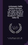 Jackanapes, Daddy Darwin's Dovecot, The Story of a Short Life, With a Sketch of Her Life by Her Sister Horatia K.F. Gally [I.E. Gatty (?)]