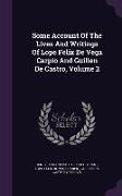 Some Account of the Lives and Writings of Lope Felix de Vega Carpio and Guillen de Castro, Volume 2