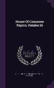 House of Commons Papers, Volume 16