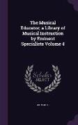 The Musical Educator, A Library of Musical Instruction by Eminent Specialists Volume 4