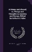 At Home and Abroad, Or, Things and Thoughts in America and Europe. Edited by Arthur B. Fuller