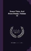 Dream Tales, and Prose Poems, Volume 10