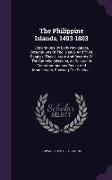 The Philippine Islands, 1493-1803: Explorations by Early Navigators, Descriptions of the Islands and Their Peoples, Their History and Records of the C