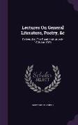 Lectures on General Literature, Poetry, &C: Delivered at the Royal Institution in 1830 and 1831