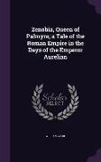 Zenobia, Queen of Palmyra, A Tale of the Roman Empire in the Days of the Emperor Aurelian