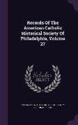 Records of the American Catholic Historical Society of Philadelphia, Volume 27