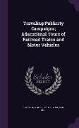 Traveling Publicity Campaigns, Educational Tours of Railroad Trains and Motor Vehicles