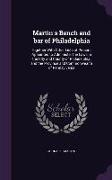 Martin's Bench and Bar of Philadelphia: Together with Other Lists of Persons Appointed to Administer the Laws in the City and County of Philadelphia