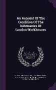 An Account Of The Condition Of The Infirmaries Of London Workhouses