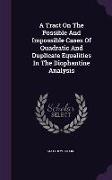 A Tract On The Possible And Impossible Cases Of Quadratic And Duplicate Equalities In The Diophantine Analysis