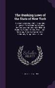 The Banking Laws of the State of New York: Revised to October, 1888. Containing All Laws in Force Relating to Banks, Banking Associations and Individu