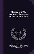 Slavery and the Domestic Slave-Trade in the United States