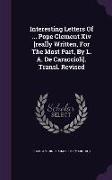 Interesting Letters Of ... Pope Clement Xiv [really Written, For The Most Part, By L. A. De Caraccioli]. Transl. Revised
