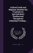 Unfired Foods and Hygienic Dietetics for Prophylactic (Preventative) Feeding and Therapeutic (Remedial) Feeding