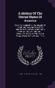 A History Of The United States Of America: On A Plan Adapted To The Capacity Of Youth, And Designed To Aid The Memory By Systematic Arrangement And In