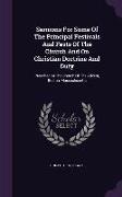 Sermons for Some of the Principal Festivals and Fasts of the Church and on Christian Doctrine and Duty: Preached at the Church of the Advent, Boston