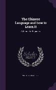 The Chinese Language and How to Learn It: A Manual for Beginners