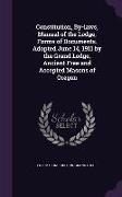 Constitution, By-laws, Manual of the Lodge, Forms of Documents. Adopted June 14, 1911 by the Grand Lodge, Ancient Free and Accepted Masons of Oregon