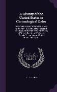 A History of the United States in Chronological Order: From the Discovery of America in 1492 to the Year 1885: Including Notices of Manufactures as